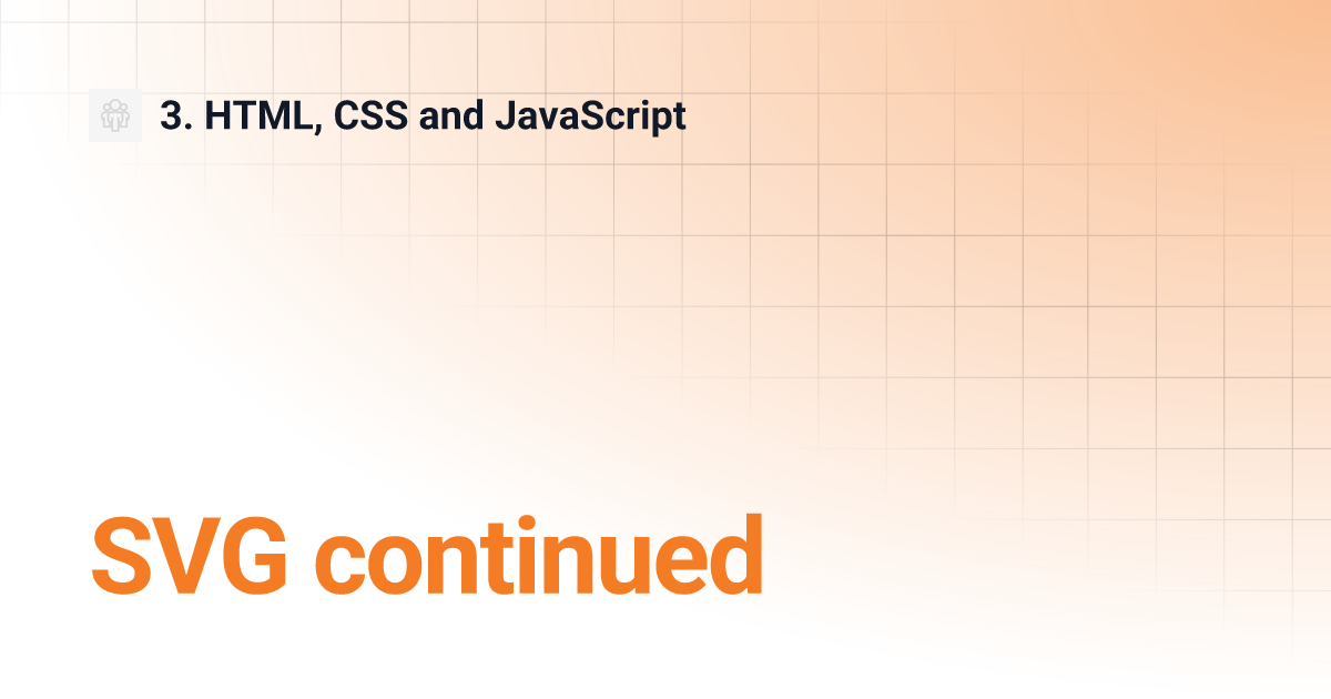 SVG continued | 3. HTML, CSS and JavaScript